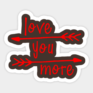 Love You More Sticker